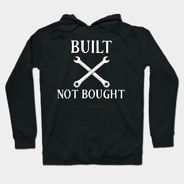 Built not bought Hoodie by Sloop